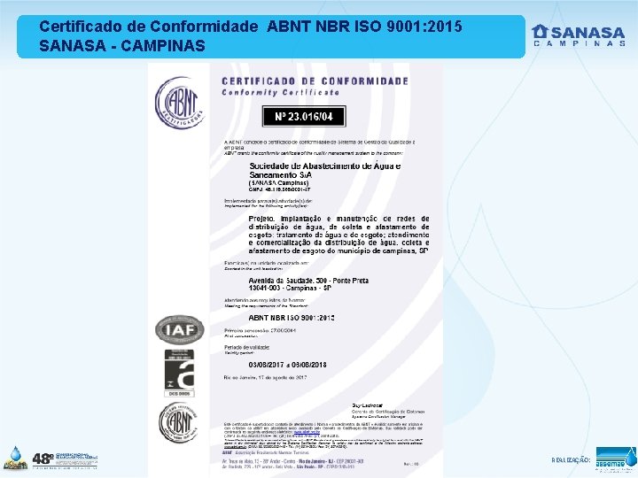 Certificado de Conformidade ABNT NBR ISO 9001: 2015 SANASA - CAMPINAS REALIZAÇÃO: 