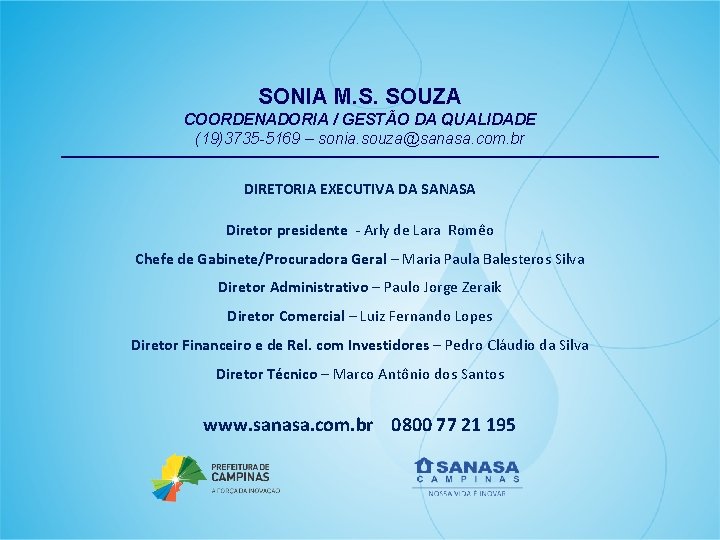 SONIA M. S. SOUZA COORDENADORIA / GESTÃO DA QUALIDADE (19)3735 -5169 – sonia. souza@sanasa.