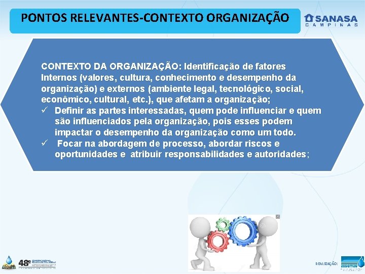 PONTOS RELEVANTES-CONTEXTO ORGANIZAÇÃO CONTEXTO DA ORGANIZAÇÃO: Identificação de fatores Internos (valores, cultura, conhecimento e