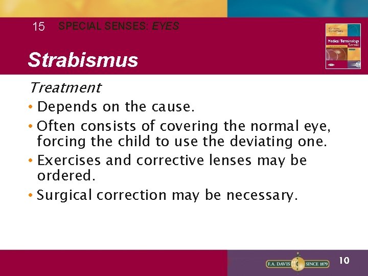 15 SPECIAL SENSES: EYES Strabismus Treatment • Depends on the cause. • Often consists