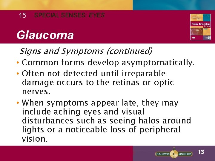 15 SPECIAL SENSES: EYES Glaucoma Signs and Symptoms (continued) • Common forms develop asymptomatically.