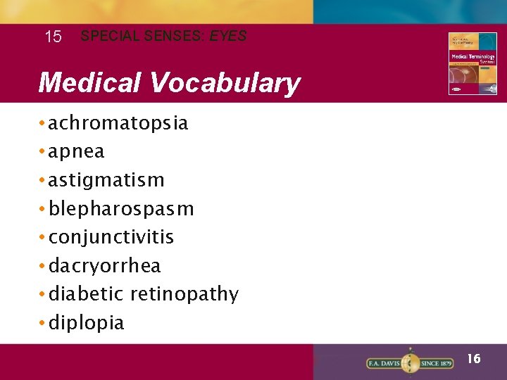 15 SPECIAL SENSES: EYES Medical Vocabulary • achromatopsia • apnea • astigmatism • blepharospasm