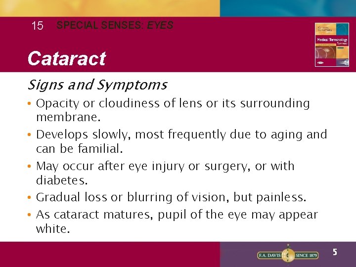 15 SPECIAL SENSES: EYES Cataract Signs and Symptoms • Opacity or cloudiness of lens