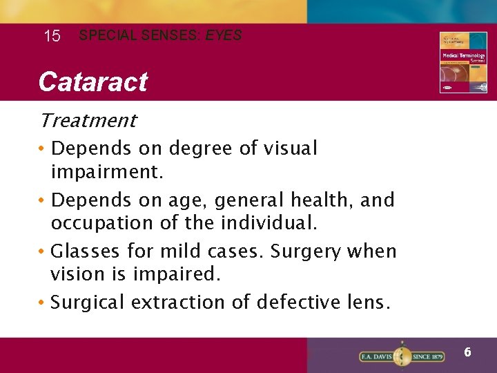 15 SPECIAL SENSES: EYES Cataract Treatment • Depends on degree of visual impairment. •