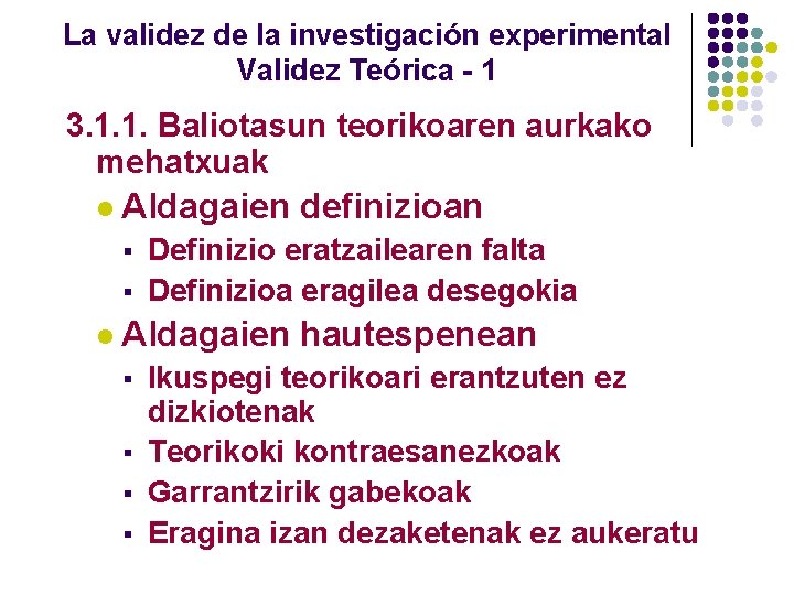La validez de la investigación experimental Validez Teórica - 1 3. 1. 1. Baliotasun