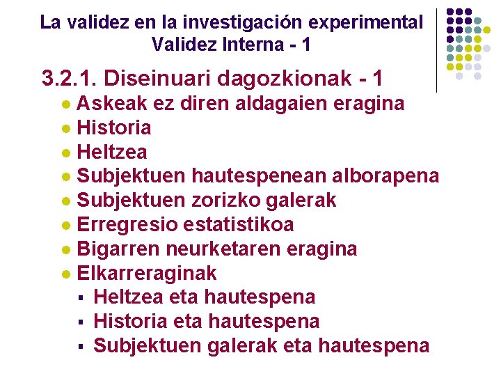La validez en la investigación experimental Validez Interna - 1 3. 2. 1. Diseinuari
