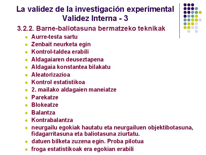 La validez de la investigación experimental Validez Interna - 3 3. 2. 2. Barne-baliotasuna