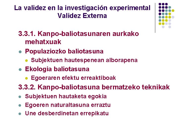 La validez en la investigación experimental Validez Externa 3. 3. 1. Kanpo-baliotasunaren aurkako mehatxuak