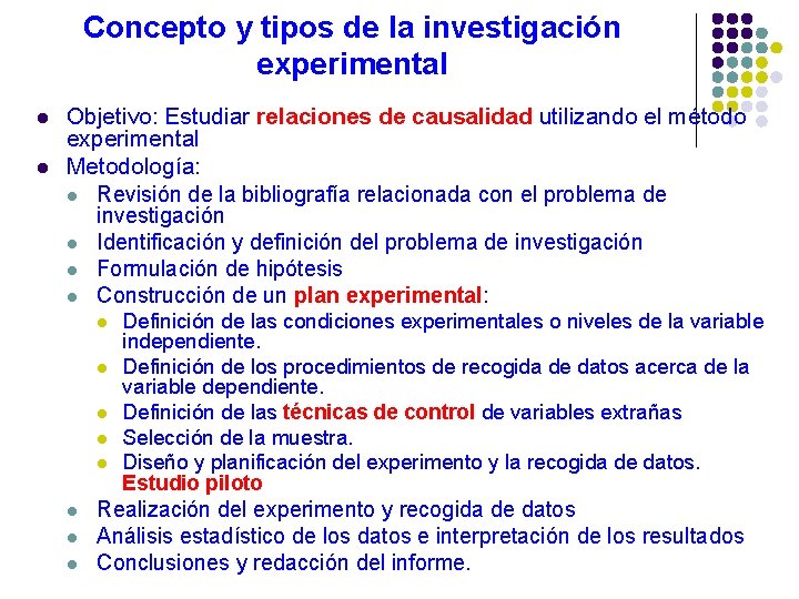 Concepto y tipos de la investigación experimental l l Objetivo: Estudiar relaciones de causalidad