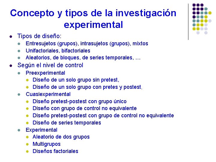 Concepto y tipos de la investigación experimental l Tipos de diseño: l l Entresujetos