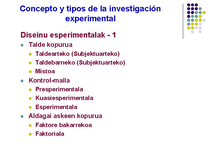 Concepto y tipos de la investigación experimental Diseinu esperimentalak - 1 l l l