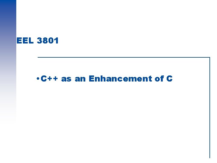 EEL 3801 C++ as an Enhancement of C 