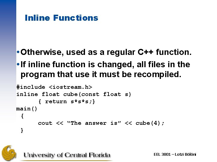 Inline Functions Otherwise, used as a regular C++ function. If inline function is changed,