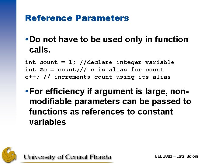 Reference Parameters Do not have to be used only in function calls. int count