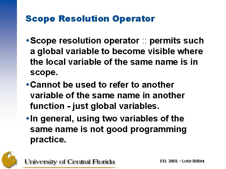 Scope Resolution Operator Scope resolution operator : : permits such a global variable to