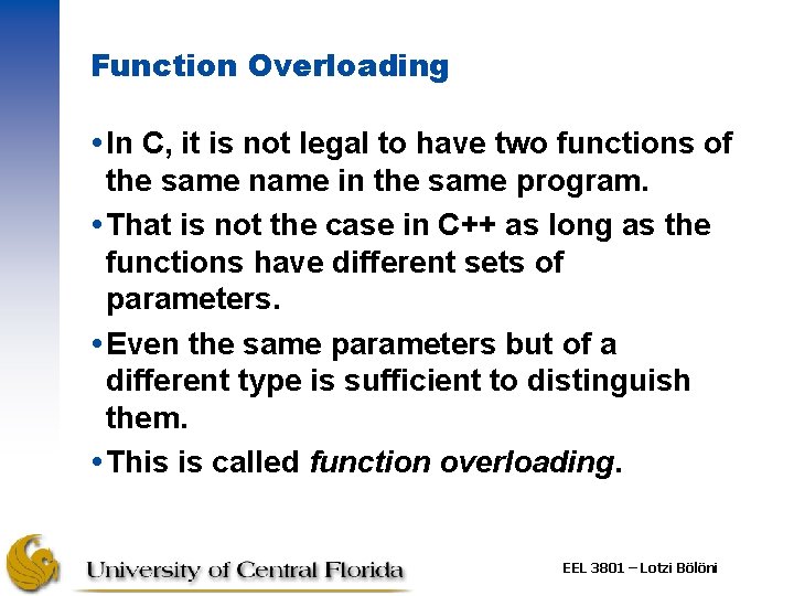 Function Overloading In C, it is not legal to have two functions of the