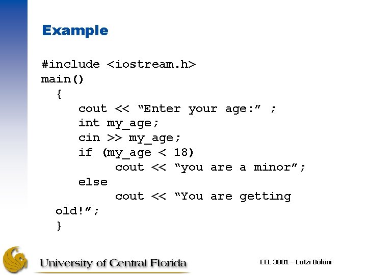 Example #include <iostream. h> main() { cout << “Enter your age: ” ; int