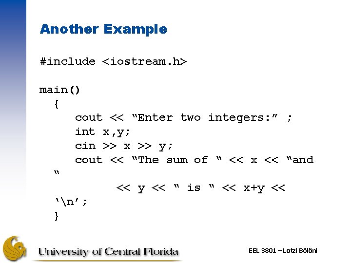 Another Example #include <iostream. h> main() { cout << “Enter two integers: ” ;