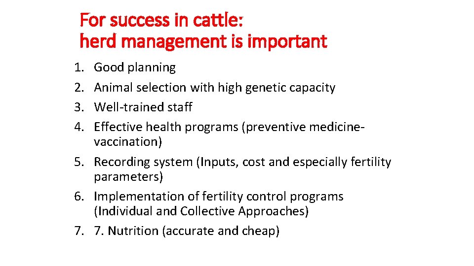 For success in cattle: herd management is important 1. 2. 3. 4. Good planning