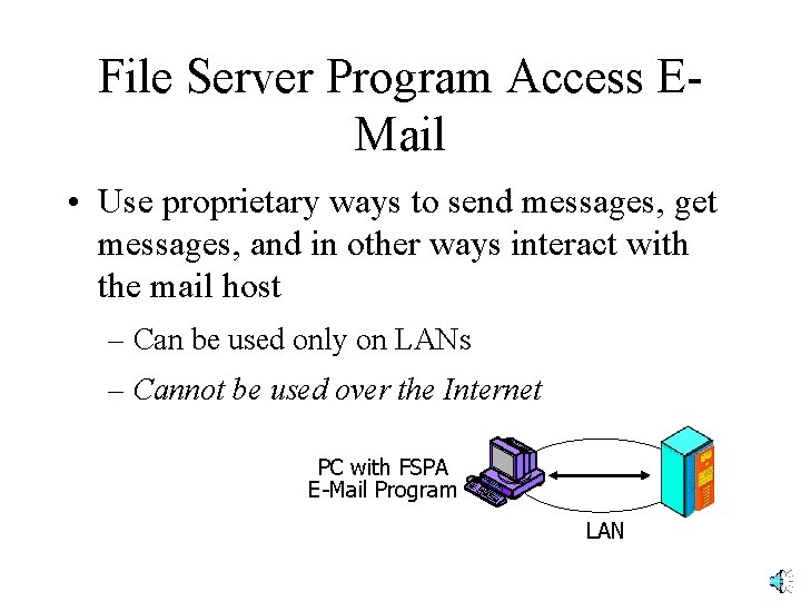 File Server Program Access EMail • Use proprietary ways to send messages, get messages,