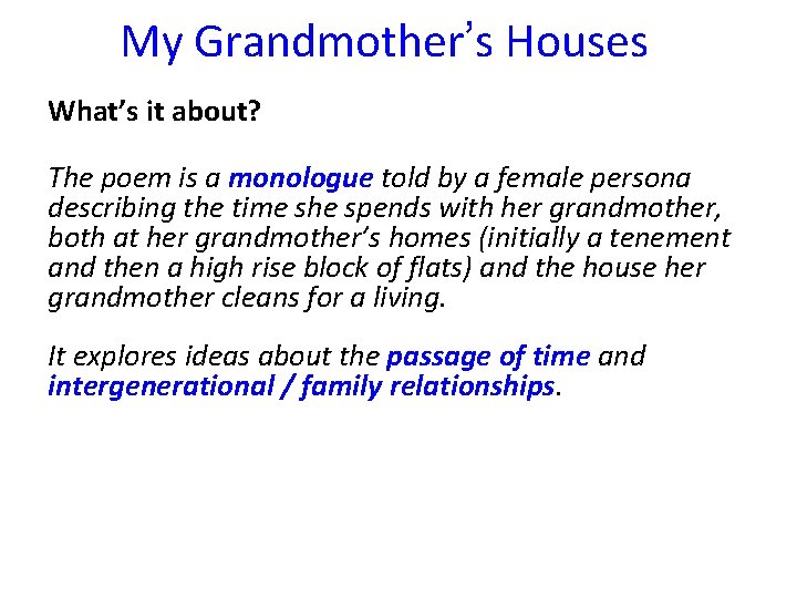 My Grandmother’s Houses What’s it about? The poem is a monologue told by a