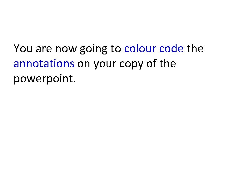 You are now going to colour code the annotations on your copy of the
