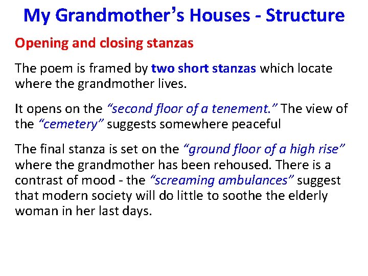 My Grandmother’s Houses - Structure Opening and closing stanzas The poem is framed by