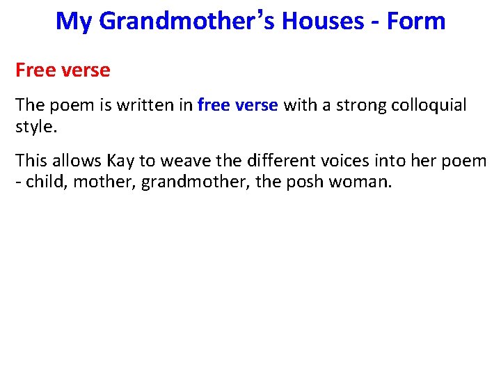 My Grandmother’s Houses - Form Free verse The poem is written in free verse