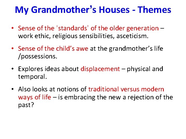 My Grandmother’s Houses - Themes • Sense of the ‘standards’ of the older generation