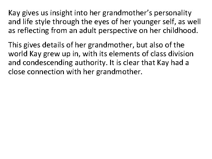 Kay gives us insight into her grandmother’s personality and life style through the eyes