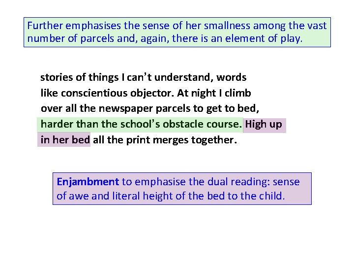 Further emphasises the sense of her smallness among the vast number of parcels and,