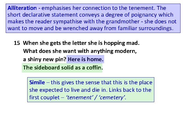Alliteration - emphasises her connection to the tenement. The short declarative statement conveys a