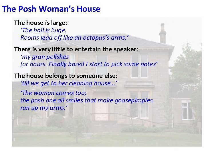 The Posh Woman’s House The house is large: ‘The hall is huge. Rooms lead