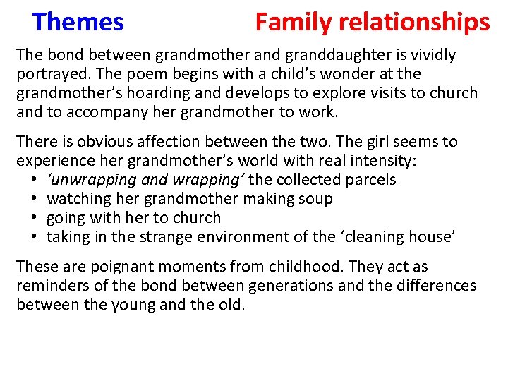 Themes Family relationships The bond between grandmother and granddaughter is vividly portrayed. The poem