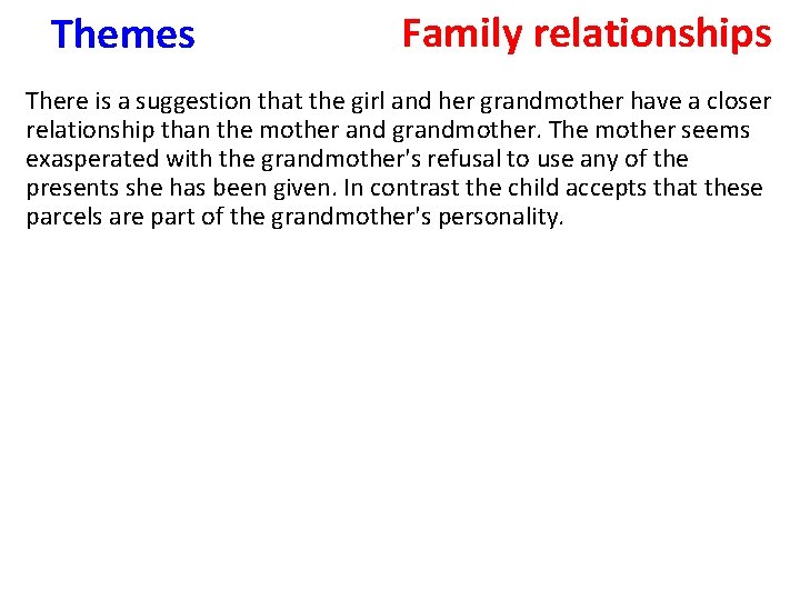 Themes Family relationships There is a suggestion that the girl and her grandmother have