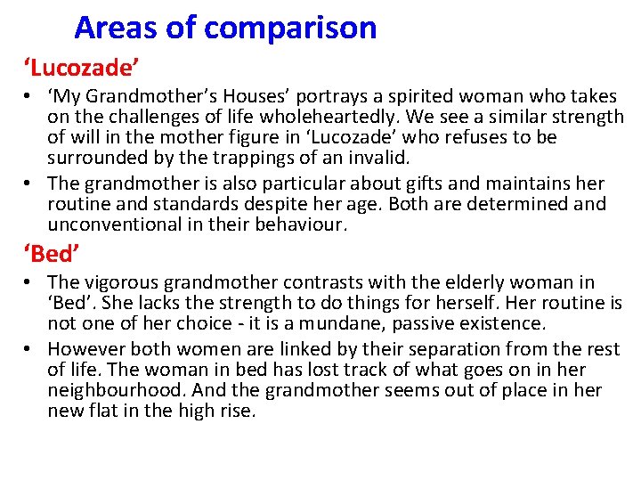 Areas of comparison ‘Lucozade’ • ‘My Grandmother’s Houses’ portrays a spirited woman who takes