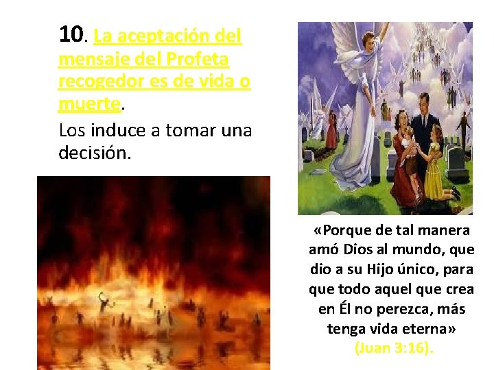 10. La aceptación del mensaje del Profeta recogedor es de vida o muerte. Los 10. La aceptación del mensaje del Profeta recogedor es de vida o muerte. Los
