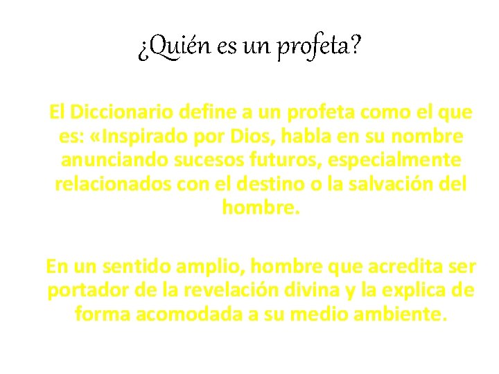 ¿Quién es un profeta? El Diccionario define a un profeta como el que es: ¿Quién es un profeta? El Diccionario define a un profeta como el que es: