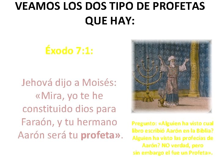 VEAMOS LOS DOS TIPO DE PROFETAS QUE HAY: Éxodo 7: 1: Jehová dijo a VEAMOS LOS DOS TIPO DE PROFETAS QUE HAY: Éxodo 7: 1: Jehová dijo a