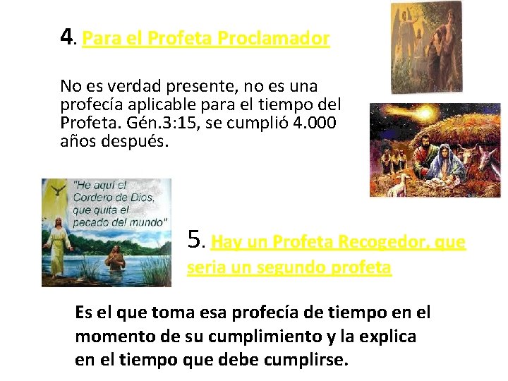 4. Para el Profeta Proclamador No es verdad presente, no es una profecía aplicable