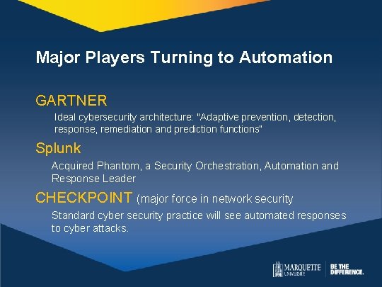 Major Players Turning to Automation GARTNER Ideal cybersecurity architecture: "Adaptive prevention, detection, response, remediation Major Players Turning to Automation GARTNER Ideal cybersecurity architecture: "Adaptive prevention, detection, response, remediation