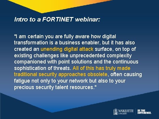 Intro to a FORTINET webinar: "I am certain you are fully aware how digital Intro to a FORTINET webinar: "I am certain you are fully aware how digital