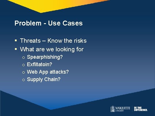 Problem - Use Cases § Threats – Know the risks § What are we Problem - Use Cases § Threats – Know the risks § What are we