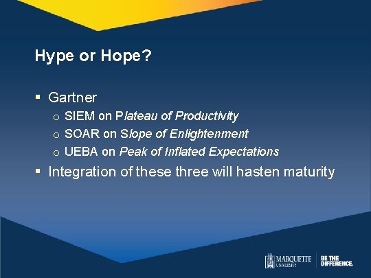Hype or Hope? § Gartner o SIEM on Plateau of Productivity o SOAR on Hype or Hope? § Gartner o SIEM on Plateau of Productivity o SOAR on