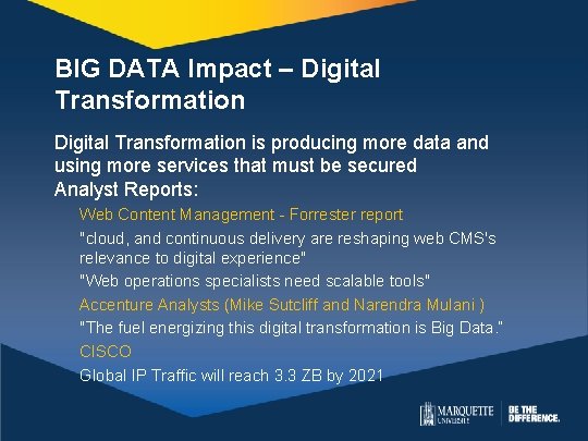 BIG DATA Impact – Digital Transformation is producing more data and using more services BIG DATA Impact – Digital Transformation is producing more data and using more services
