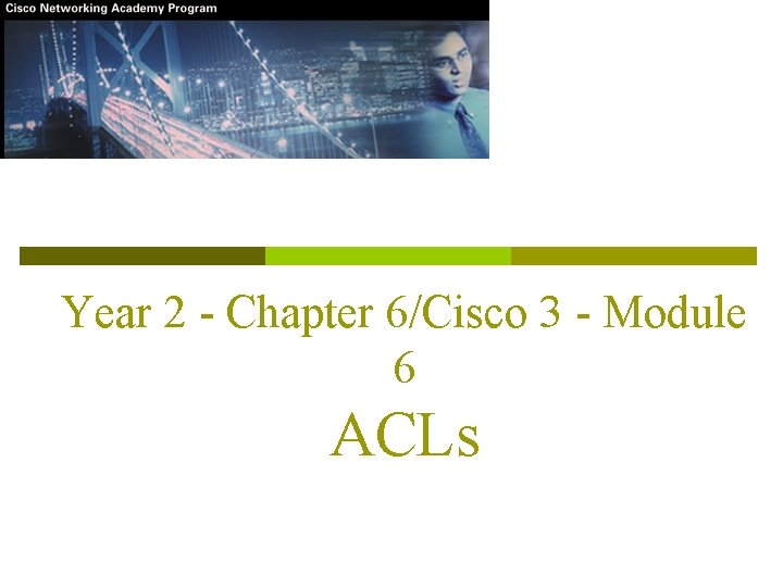 Year 2 - Chapter 6/Cisco 3 - Module 6 ACLs 