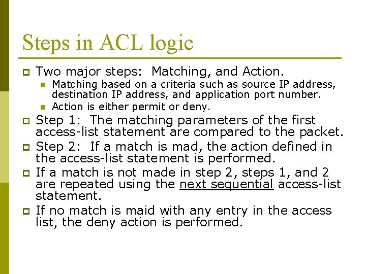 Steps in ACL logic p Two major steps: Matching, and Action. n n p