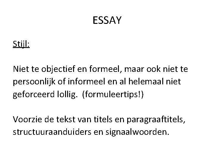 ESSAY Stijl: Niet te objectief en formeel, maar ook niet te persoonlijk of informeel