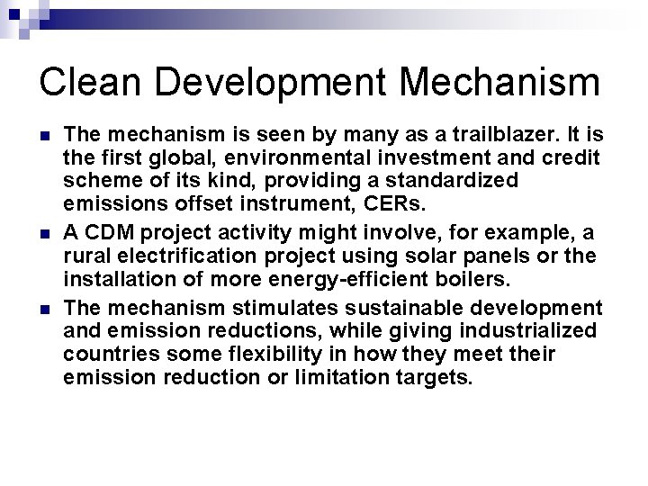 Clean Development Mechanism n n n The mechanism is seen by many as a