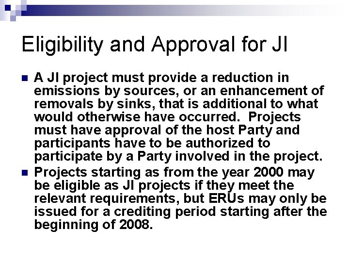 Eligibility and Approval for JI n n A JI project must provide a reduction